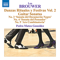 BROUWER, L.: Guitar Music, Vol. 5 - Danzas Rituales y Festivas, Vol. 2 / Guitar Sonatas Nos. 3, 4, 5 (P.M. González)