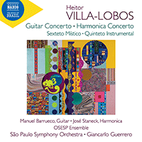 VILLA-LOBOS, H.: Guitar Concerto / Harmonica Concerto / Sexteto místico (Barrueco, Staneck, São Paulo Symphony, Guerrero)