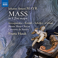 MAYR, J.S.: Mass in E-Flat Major (Szczepanska, Krödel, M. Schäfer, Ochoa, Simon Mayr Choir, Concerto de Bassus, Hauk)