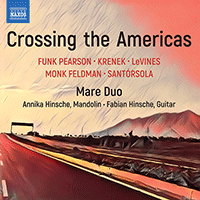 Mandolin and Guitar Recital: Mare Duo - FUNK PEARSON, S. / KRENEK, E. / LeVINES, T.A. / MONK FELDMAN, B. / SANTÓRSOLA, G. (Crossing the Americas)