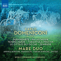 DOMENICONI, C.: Mandolin and Guitar Works - Durandarte / Palastmusik / Tempelmusik / Tarantula precox / Le città e gli occhi - Zemrude (Mare Duo)