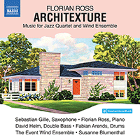 ROSS, F.: Architexture - Music for Jazz Quartet and Wind Ensemble (S. Gille, F. Ross, Helm, Arends, The Event Wind Ensemble, Blumenthal)
