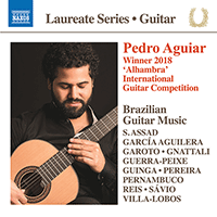 Guitar Recital: Aguiar, Pedro - PEREIRA, M. / GNATTALI, R. / REIS, D. / GAROTO / GUINGA / GARCÍA AGUILERA, J. de D. / VILLA-LOBOS, H. / ASSAD, S.