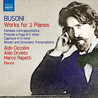 BUSONI, F.: Works for 2 Pianos - Fantasia contrappuntistica / Preludio e Fuga / Capriccio in G Minor (Ciccolini, Orvieto, Rapetti)