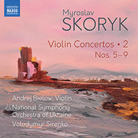 SKORYK, M.: Violin Concertos (Complete), Vol. 2 - Nos. 5-9 (Bielow, Ukraine National Symphony, Sirenko)