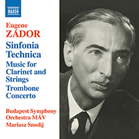 ZÁDOR, E.: Sinfonia Technica / Music for Clarinet and Strings / Trombone Concerto (Sólyomi, Fejér, Budapest Symphony Orchestra MÁV, Smolij)