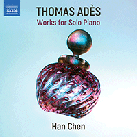 ADÈS, T.: Piano Solo Works (Han Chen)