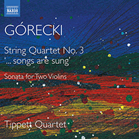 GÓRECKI, H.M.: String Quartets (Complete), Vol. 2 - No. 3 / Sonata for 2 Violins (Tippett Quartet)