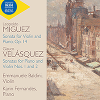 MIGUEZ, L.: Violin Sonata, Op.14 / VELÁSQUEZ, G.: Violin Sonatas Nos. 1 and 2 (E. Baldini, K. Fernandes)