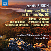 FIBICH, Z.: Orchestral Works, Vol. 5 - Symphony No. 3 / Overtures / The Bride of Messina: Funeral March (Janácek Philharmonic, Štilec)