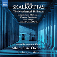 SKALKOTTAS, N.: Sinfonietta / Classical Symphony / 4 Images / Ancient Greek March (The Neoclassical Skalkottas) (Athens State Orchestra, Tsialis)
