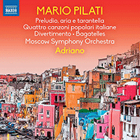 PILATI, M.: Preludio, aria e tarantella / 4 canzoni popolari italiane / Divertimento / Bagatelles (Moscow Symphony, Adriano)