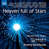 Choral Concert: Vasari Singers - CHILCOTT, B. / DOVE, J. / DUBRA, R. / EŠENVALDS, E. / GOWERS, P. / JACKSON, G. (Heaven Full of Stars)