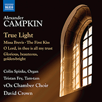 CAMPKIN, A.: Choral Works - True Light / Missa Brevis / The First Kiss (vOx Chamber Choir, Spinks, T. Fry, D. Crown)