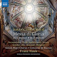 MAYR, G.S.: Messa di Gloria in E Minor / Messa di Gloria in F Minor (Simon Mayr Choir, Concerto de Bassus, Hauk)