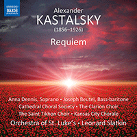 KASTALSKY, A.: Requiem for Fallen Brothers (Dennis, Beutel, Cathedral Choral Society, The Clarion Choir, Orchestra of St. Luke's, Slatkin)