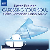 BREINER, P.: Caressing Your Soul - Calm Romantic Piano Music (Breiner)