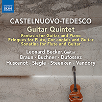 CASTELNUOVO-TEDESCO, M.: Guitar Quintet / Fantasia / Ecloghe (Eclogues) / Sonatina for Flute and Guitar (L. Becker, M. Braun, E. Buchner, Dufossez)