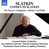 SLATKIN, L.: Raven (The) / Endgames / Kinah / In Fields (Slatkin Conducts Slatkin) (A. Baldwin, Manhattan School of Music Symphony, L. Slatkin)