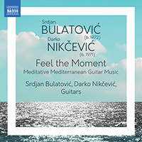 Guitar Duo Recital: Bulatovic, Srdjan / Nikcevic, Darko - BULATOVIC, S. / NIKCEVIC, D. (Feel the Moment - Meditative Mediterranean Guitar Music)