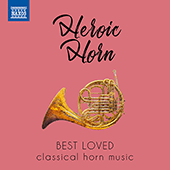 HEROIC HORN - Best Loved Classical Horn Music