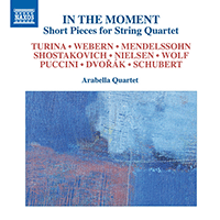 Chamber Music - TURINA, J. / WEBERN, A. / MENDELSSOHN, Felix / SHOSTAKOVICH, D. (In the Moment: Short Pieces) (Arabella String Quartet)