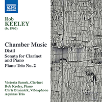 KEELEY, R.: Chamber Music - Distil / Clarinet Quartet / Piano Trio No. 2 (Samek, Keeley, Brannick, Aquinas Piano Trio)