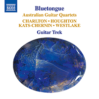 Guitar Quartets (Australian) - WESTLAKE, N. / CHARLTON, R. / HOUGHTON, P. / KATS-CHERNIN, E. (Bluetongue) (Guitar Trek)