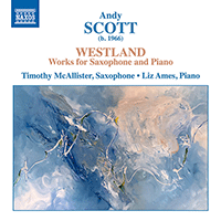 SCOTT, A.: Saxophone and Piano Works - Westland / Sonata / My Mountain Top / Three Letter Word (T. McAllister, Ames)