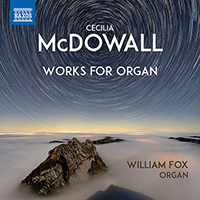 MCDOWALL, C.: Organ Works - Celebration / First Flight / O Antiphon Sequence / 3 Antiphons / George Herbert Trilogy (W. Fox)
