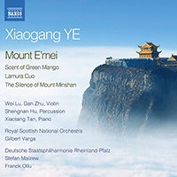YE, Xiaogang: Mount E'mei / Scent of Green Mango / Lamura Cuo / The Silence of Mount Minshan (Wei Lu, Dan Zhu, Shengnan Hu, Varga, Malzew, Ollu)