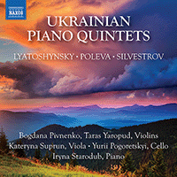 Piano Quintets (Ukrainian) - LYATOSHINSKY, B.M. / SILVESTROV, V. / POLEVA, V.V. (Pivnenko, Yaropud, Suprun, Pogoretskyi, Starodub)