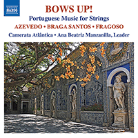 Music for Strings (Portuguese) - AZEVEDO, S. / BRAGA SANTOS, J. / FRAGOSO, A. (Bows Up!) (Camerata Atlântica, A.B. Manzanilla)