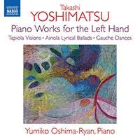 YOSHIMATSU, Takashi: Piano Works for the Left Hand (Yumiko Oshima-Ryan)