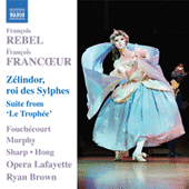 REBEL, F. / FRANCOEUR, F.: Zelindor, Roi des Sylphes [Opera] / Le Trophee Suite (Fouchecourt, H.G. Murphy, Opera Lafayette, R. Brown)