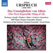 URSPRUCH, A.: Unmoglichste von Allem (Das) (Munich Pianopianissimo Musiktheater Ensemble, Bautzen Sorbian Nation Ensemble Orchestra, Yinon)