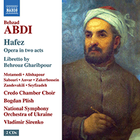 ABDI, B.: Hafez [Opera] (Motamedi, Alishapour, Sabouri, Anvar, Zakerhossein, Credo Chamber Choir, Ukraine National Symphony, Sirenko)