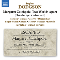 DODGSON, S: Margaret Catchpole: Two Worlds Apart [Opera] (Howden, Wallace, Morris, Ollerenshaw, Perpetuo, Perkins)