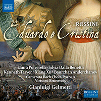 ROSSINI, G.: Eduardo e Cristina [Opera] (Polverelli, Dalla Benetta, Tarver, Xiang Xu, Anderzhanov, Gelmetti)