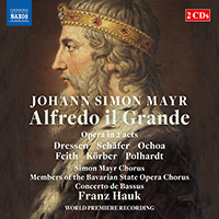 MAYR, J.S.: Alfredo il grande (original Milan version, 1819) [Opera] (Dressen, M. Schäfer, Ochoa, Simon Mayr Choir, Concerto de Bassus, Hauk)