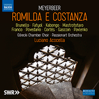 MEYERBEER, G.: Romilda e Costanza [Opera] (Brunello, Fatyol, Kabongo, Górecki Chamber Choir, Passionart Orchestra Krakow, Acocella)