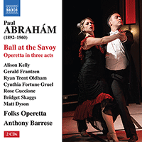 ABRAHAM, P.: Ball at the Savoy [Operetta] (Sung in English) (A. Kelly, G. Frantzen, R.T. Oldham, C.F. Gruel, Chicago Folks Operetta, A. Barrese)