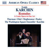 KARCHIN, L.: Romulus [Opera] (Thurman, Ebel, Meglioranza, Wilbur, Washington Square Ensemble, Karchin)