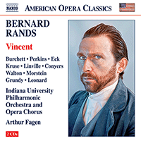 RANDS, B.: Vincent [Opera] (Burchett, Perkins, Eck, Kruse, Indiana University Philharmonic and Opera Chorus, Fagen)