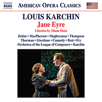 KARCHIN, L.: Jane Eyre [Opera] (Zetlan, MacPherson, Meglioranza, J. Thompson, Orchestra of the League of Composers, Karchin)