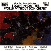 NEW YORK JAZZ COLLECTIVE: I Don't Know This World Without Don Cherry