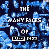MANY FACES OF NAXOS JAZZ