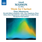 MÁSSON, A.: Clarinet Music - Blik / Sonatina / Seasons / 3 Bagatelles / Fantasia / Trio for Clarinet, Cello and Piano / Wind Quintet (Jóhannesson)