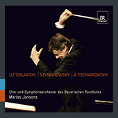 LUTOSLAWSKI, W.: Concerto for Orchestra / SZYMANOWSKI, K.: Symphony No. 3 / TCHAIKOVSKY, A.: Symphony No. 4 (Bavarian Radio Symphony, Jansons)
