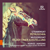 STRAVINSKY, I.: Petrushka (1947 version) / MUSSORGSKY, M.: Pictures at an Exhibition (orch. M. Ravel) (Bavarian Radio Symphony, Jansons)